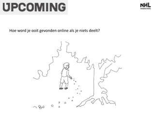 Hoe word je ooit gevonden online als je niets deelt? 
 