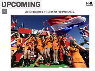 9 Creativiteit dat is iets voor het reclamebureau. 
 