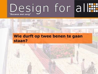 Wie durft op twee benen te gaan staan? 