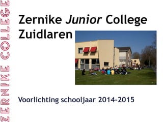 Zernike Junior College
Zuidlaren

Voorlichting schooljaar 2014-2015

 