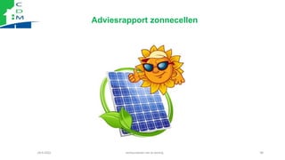 Adviesrapport zonnecellen
28-6-2022 verduurzamen van je woning 99
 
