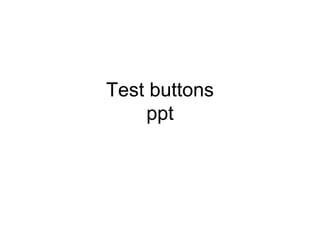 Test buttons ppt 