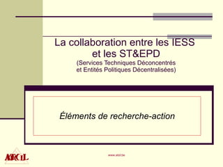 La collaboration entre les IESS  et les  ST&EPD (Services Techniques Déconcentrés et Entités Politiques Décentralisées) Éléments de recherche-action 