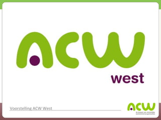 Voorstelling ACW West

 