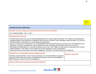 38
 
NIEUW
PROJECT
2016
CONVERSATIETAFELS NEDERLANDS 
Behoefte vanuit de omgeving en doelstelling binnen het cultuurbeleidsplan
SD 3 VERKLEURING -- OD 3 + OD 5
Omschrijving van de actie
De Platoo wil een open huis zijn voor iedere Koekelbergenaar (en ruimer iedere Brusselaar). Toch merken we dat publiek met
migratieachtergrond niet steeds even makkelijk de weg vindt naar De Platoo. Deze vaststelling noopte De Platoo er in 2016 toe
meerdere acties te ondernemen om ook dit publiek te verwelkomen.
Eén van de acties was het organiseren van conversatietafels. Niet enkel ondersteunen ze de kennis van het Nederlands bij de
deelnemers, ook leren de deelnemers op een ontspannen manier de werking van De Platoo kennen (en vice versa).
Woensdagvoormiddag bleek tot nu toe niet het ideale moment, dus in 2017 willen we actief verder op zoek gaan naar de juiste
randvoorwaarden. In het najaar van 2017 willen we de reeks voldragen kunnen (her)opstarten.
Iedere week wordt er iets te eten en te drinken aangeboden, één keer in de maand wordt er samen gekookt.
Initiatiefnemer en (mogelijke) samenwerkingsverbanden
De Platoo experimenteerde in 2016 met het organiseren van conversatietafels om tegen het
najaar een vaste reeks aan te bieden. De Platoo werkt daarvoor samen met de bibliotheek,
Brede School en met het Huis van het Nederlands.
Budget en herkomst
Gewenst effect op de omgeving en eventuele indicatoren
Voortgangsrapport lokaal cultuurbeleid 2016 Koekelberg
 