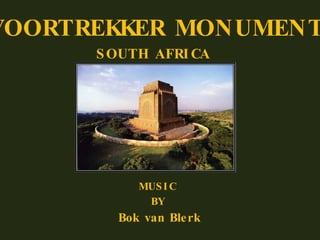 VOORTREKKER MONUMENT SOUTH AFRICA MUSIC BY Bok van Blerk 