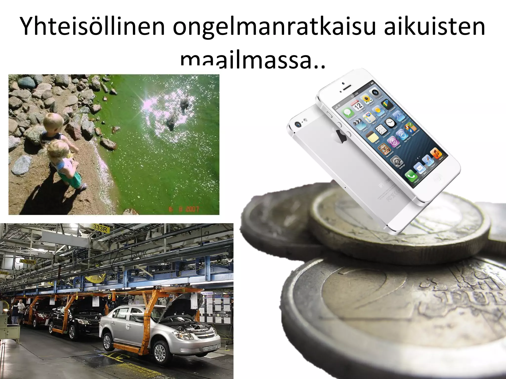 Yhteisöllinen ongelmanratkaisu aikuisten
maailmassa..
 