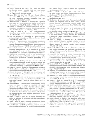 10 famose
31. Alio JL, Abbouda A, Diaz Valle D et al. Corneal cross linking
and infectious keratitis: a systematic review with a meta-analysis
of reported cases. Journal of Ophthalmic Inﬂammation and Infection
2013; 3: 47. doi:10.1186/1869-5760-3-47.
32. Spiess BM, Pot SA, Florin M et al. Corneal collagen
cross-linking (CXL) for the treatment of melting keratitis in cats
and dogs: a pilot study. Veterinary Ophthalmology 2013. Epub
Ahead of print. doi:10.1111/vop.12027.
33. Hellander-Edman A, Makdoumi K, Mortensen J et al. Corneal
cross-linking in 9 horses with ulcerative keratitis. BioMed Central
Veterinary Research 2013; 9: 128. doi:10.1186/1746-6148-9-128.
34. Famose F. Evaluation of accelerated cross-linking for the
treatment of melting keratitis in 8 dogs. Veterinary Ophthalmology
2013. Epub Ahead of Print. doi:10.1111/vop.12085.
35. Tajima K, Sinjyo A, Ito T et al. Methicillin-resistant
Staphylococcus aureus keratitis in a dog. Veterinary Ophthalmology
2013; 16: 240–243.
36. Firth AM, Haldane SL. Development of a scale to evaluate
postoperative pain in dogs. Journal of American Veterinary Medical
Association 1999; 214: 651–659.
37. Richoz O. UV-A absorption rate of ﬂuorescein and its impact on
the efﬁcacy of collagen cross-linking (CXL) for infectious corneal
melting. Abstract from the 8th International Congress of Corneal
Cross-Linking. December 7-8, 2012, Geneva, Switzerland.
38. Famose F. Assessment of the use of spectral domain optical
coherence tomography (SD-OCT) for evaluation of the healthy
and pathological cornea in dogs and cats. Veterinary
Ophthalmology 2013; Epub Ahead of print. doi:10.1111/vop.12028
39. Makdoumi K, Mortensen J, Sorkhabi O et al. UVA-Riboﬂavin
photochemical therapy of bacterial keratitis: a pilot study.
Graefe’s Archives of Clinical and Experimental Ophthalmology 2012;
250: 95–102.
40. Martins SA, Combs JC, Noguera G et al. Antimicrobial efﬁcacy of
riboﬂavin/UVA combination (365 nm) in vitro for bacterial and
fungal isolates: a potential new treatment for infectious keratitis.
Investigative Ophthalmology  Visual Science 2008; 49: 3402–3408.
41. Ruane PH, Edrich H, Gampp D et al. Photochemical inactivation
of selected viruses and bacteria in platelet concentrates using
riboﬂavin and light. Transfusion 2004; 44: 877–885.
42. Messmer EM, Meyer P, Herwig MC et al. Morphological and
immunohistochemical changes after corneal cross-linking. Cornea
2013; 32: 111–117.
43. Wollensack G, Spoerl E, Seiler T. Stress-strain measurements of
human and porcine corneas after riboﬂavin-ultraviolet-A-induced
cross-linking. Journal of Cataract and Refractive Surgery 2003; 29:
1780–1785.
44. McCall AS, Kraft S, Edelhauser HF et al. Mechanisms of corneal
tissue cross-linking in response to treatment with topical
riboﬂavin and long-wavelength ultraviolet radiation (UVA).
Investigative Ophthalmology  Visual Science 2010; 51: 129–138.
45. Kohlhaas M, Spoerl E, Schilde T et al. Biochemical evidence of
the distribution of cross-links in corneas treated with riboﬂavin
and ultraviolet A light. Journal of Cataract and Refractive Surgery
2006; 32: 279–283.
46. Spoerl E, Huhle M, Kasper M et al. Artiﬁcial stiffening of the
cornea by induction of intrastromal cross-links. Ophthalmologe
1997; 94: 902–906.
47. Spoerl E, Huhle M, Seiler T. Induction of cross-links in corneal
tissue. Experimental Eye Research 1998; 66: 97–103.
48. Kontadakis GA, Ginis H, Karyotakis N et al. In vitro effect of
corneal collagen cross-linking on corneal hydration properties

49.

50.
51.

52.

53.

54.

55.

56.

57.

58.

59.

60.

61.

62.

63.

64.
65.

66.

and stiffness. Graefe’s Archives of Clinical and Experimental
Ophthalmology 2013; 251: 543–547.
Wollensack G, Iomdina E, Didert DD et al. Wound healing in
the rabbit cornea after corneal collagen cross-linking with
riboﬂavin and UVA. Cornea 2007; 26: 600–605.
Wang F. UVA/riboﬂavin-induced apoptosis in mouse cornea.
Ophthalmologica 2008; 222: 2.
Kanellopoulos AJ. Long term results of a prospective randomized
bilateral eye comparison trial of higher ﬂuence, shorter
duration ultraviolet A radiation, and riboﬂavin collagen cross
linking for progressive keratoconus. Clinical Ophthalmology 2012;
6: 97–101.
Celik HU, Alag€z N, Yildirim Y et al. Accelerated corneal
o
crosslinking concurrent with laser in situ keratomileusis. Journal
of Cataract and Refractive Surgery 2012; 38: 1424–1431.
Richoz O. Corneal Biomedical properties at different Corneal
Cross-Linking ﬂuences. Abstract from the 8th International
Congress of Corneal Cross-Linking. December 7-8, 2012,
Geneva, Switzerland.
Massa KL, Murphy CJ, Hartmann FA et al. Usefulness of
aerobic microbial culture and cytologic evaluation of corneal
specimens in the diagnosis of infectious ulcerative keratitis in
animals. Journal of the American Veterinary Medical Association
1999; 215: 1671–1674.
Sharma N, Maharana P, Singh G et al. Pseudomonas keratitis
after collagen crosslinking for keratoconus: case report and
review of literature. Journal of Cataract and Refractive Surgery
2010; 36: 517–520.
Pollhammer M, Cursiefen C. Bacterial keratitis early after
corneal crosslinking with riboﬂavin and ultraviolet-A. Journal of
Cataract and Refractive Surgery 2009; 35: 588–589.
Prez-Santonja JJ, Artola A, Javaloy J et al. Microbial keratitis
e
after corneal collagen crosslinking. Journal of Cataract and
Refractive Surgery 2009; 35: 1138–1140.
Kymionis GD, Portaliou DM, Bouzoukis DI et al. Herpetic
keratitis with iritis after corneal crosslinking with riboﬂavin and
ultraviolet A for keratoconus. Journal of Cataract and Refractive
Surgery 2007; 33: 1282–1284.
Stanberry LR, Harrison CJ, Bravo FJ et al. Recurrent genital herpes
in the guinea pig augmented by ultraviolet irradiation: effects of
treatment with acyclovir. Antiviral Research 1990; 13: 227–235.
Stanberry LR. Animal model of ultraviolet-radiation-induced
recurrent herpes simplex virus infection. Journal of Medical
Virology 1989; 28: 125–128.
Rooney JF, Straus SE, Mannix ML et al. UV light-induced
reactivation of herpes simplex virus type 2 and prevention by
acyclovir. Journal of Infectious Diseases 1992; 166: 500–506.
Goade DE, Nofchissey RA, Kusewitt DF et al. Ultraviolet light
induces reactivation in a murine model of cutaneous herpes simplex
virus-1 infection. Photochemistry and Photobiology 2001; 74: 108–114.
Morris J, Stuart PM, Rogge M et al. Recurrent herpetic stromal
keratitis in mice, a model for studying human HSK. Journal of
Visualized experiments: JoVE 2012; 70: e4276.
Corneal GN. Corneal endothelial damage after collagen
cross-linking treatment. Cornea 2011; 30: 1495–1498.
Bagga B, Pahuja S, Murthy S et al. Endothelial failure after
collagen cross-linking with riboﬂavin an UV-A: case report with
literature review. Cornea 2012; 31: 1197–1200.
Cullen CL, Wadowska DW, Singh A et al. Ultrastructural
ﬁndings in feline corneal sequestra. Veterinary Ophthalmology
2005; 8: 295–303.

© 2013 American College of Veterinary Ophthalmologists, Veterinary Ophthalmology, 1–10

 