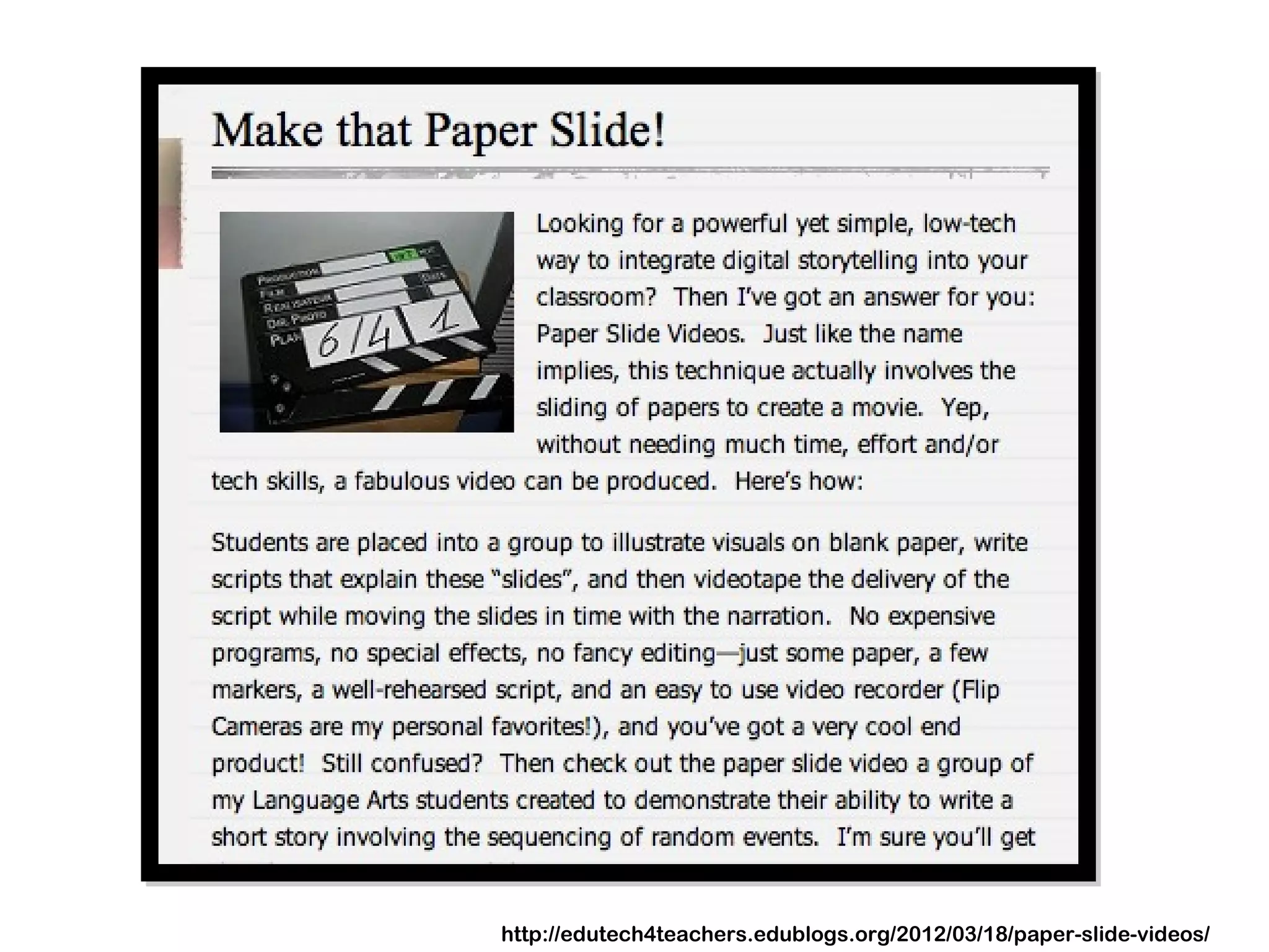 http://edutech4teachers.edublogs.org/2012/03/18/paper-slide-videos/

 