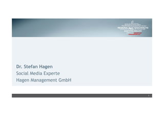 Dr. Stefan Hagen
Social Media Experte
Hagen Management GmbH
1
 
