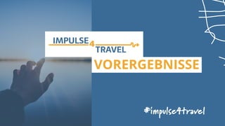 #impulse4travel
VORERGEBNISSE
 