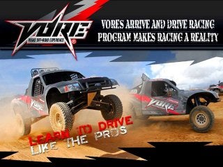 VORE’s Arrive and Drive Racing Program 
makes racing a reality 
 