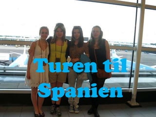 Turen til
Spanien
 