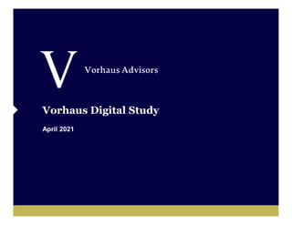 Vorhaus Digital Study
April 2021
 