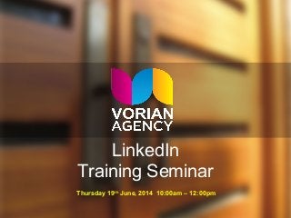 LinkedIn
Training Seminar
Thursday 19th
June, 2014 10:00am – 12:00pm
 