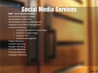 Social Media ServicesSMM - Social Media Marketing
•Social Media Scope & Strategy
•Social Media Content Plan
•Social Media ...