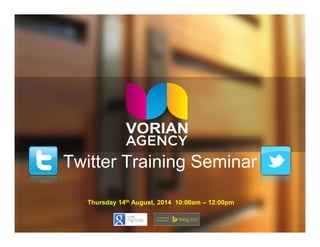 Twitter Training Seminar
Thursday 14th August, 2014 10:00am – 12:00pm
 