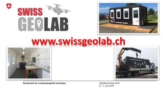 GEOSchool Day 2018
6. / 7. Juni 2018
Bundesamt für Landestopografie swisstopo
www.swissgeolab.ch
 