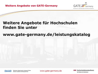 Weitere Angebote von GATE-Germany   Weitere Angebote für Hochschulen finden Sie unter  www.gate-germany.de/leistungskatalog 