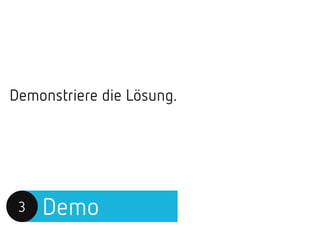 Demo3
Demonstriere die Lösung.
 