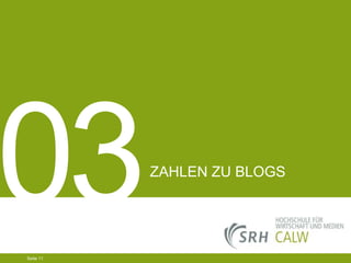 ZAHLEN ZU BLOGS

04.03.2014 Seite 11 11
Seite 11
04.03.2014 Seite

 