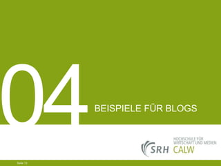 BEISPIELE FÜR BLOGS

04.03.2014 Seite 13 13
Seite 13
04.03.2014 Seite

 