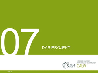 DAS PROJEKT

04.03.2014 Seite 25 25
Seite 25
04.03.2014 Seite

 