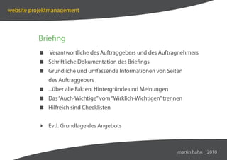website projektmanagement



          Briefing
           Verantwortliche des Auftraggebers und des Auftragnehmers
      ...