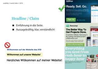 usability // martin hahn // 2010




             Headline / Claim
               Einführung in die Seite.
               Aussagekräftig, klar, verständlich!
 