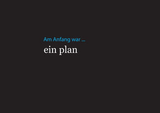 Am Anfang war ...

ein plan
 