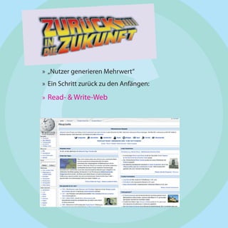 » „Nutzer generieren Mehrwert“
» Ein Schritt zurück zu den Anfängen:

» Read- & Write-Web
 