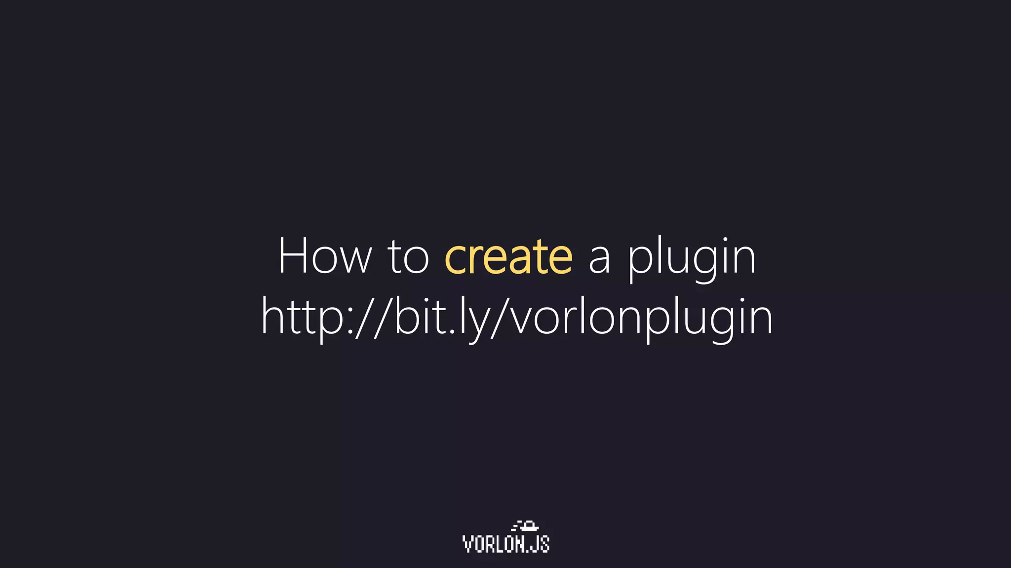 How to create a plugin
http://bit.ly/vorlonplugin