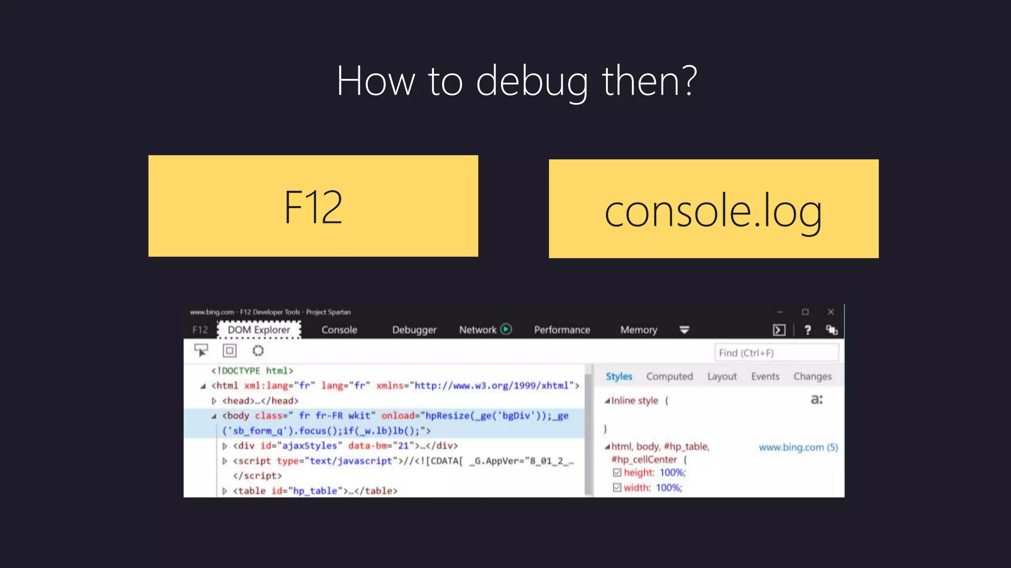How to debug then?
console.logF12
