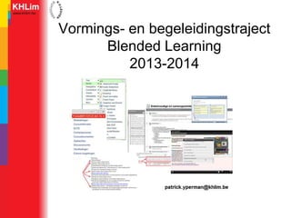 Vormings- en begeleidingstraject
Blended Learning
2013-2014
 