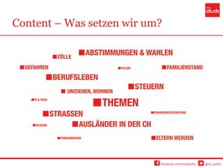 Content – Was setzen wir um?




                           facebook.com/chchportal   @ch_portal
 