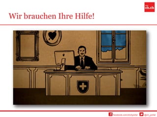 Wir brauchen Ihre Hilfe!




                           facebook.com/chchportal   @ch_portal
 