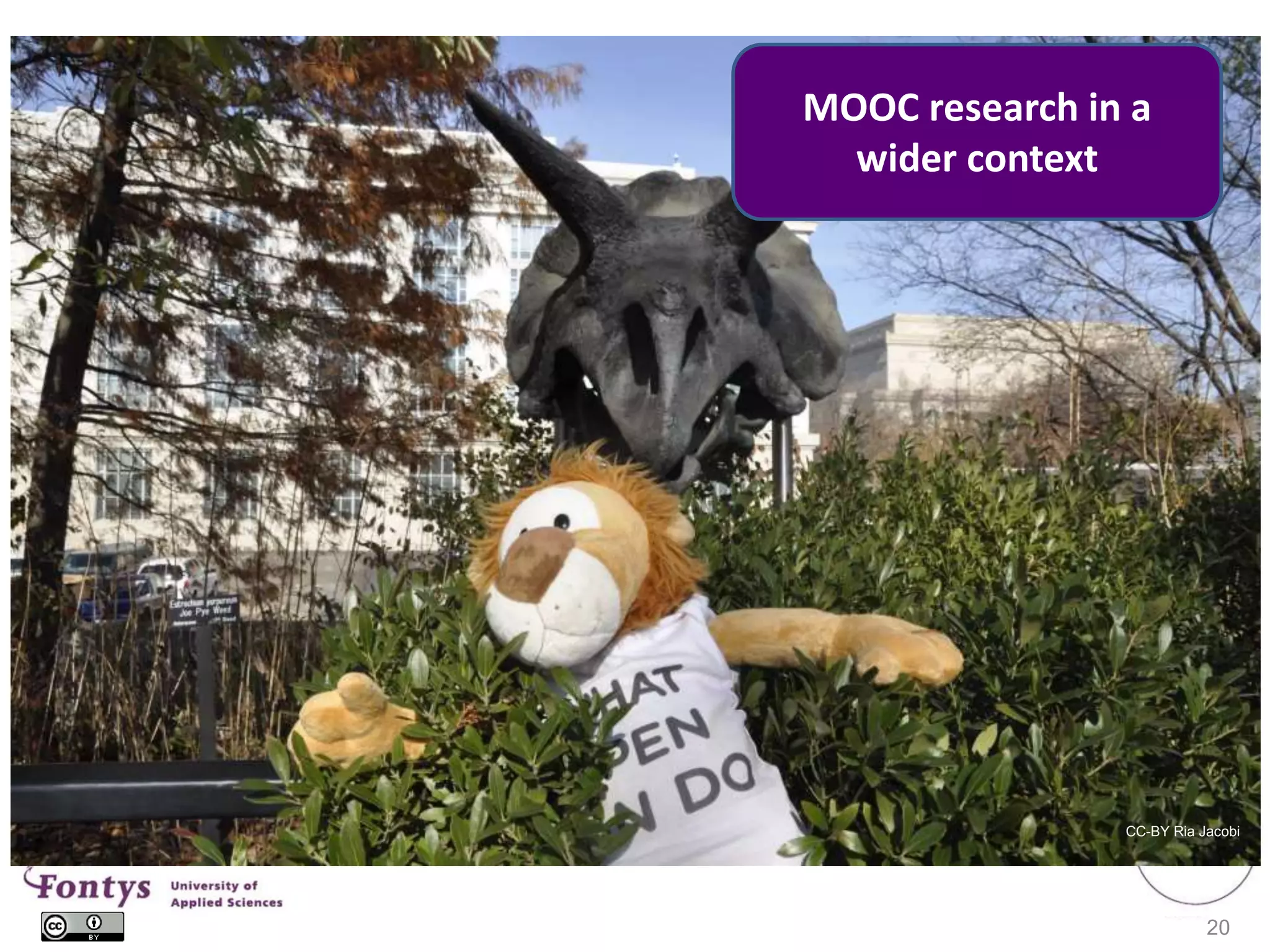 20
CC-BY Ria Jacobi
MOOC research in a
wider context
 