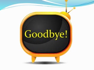 Goodbye!
 