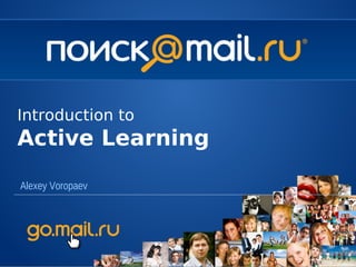 Introduction to
Active Learning

Alexey Voropaev
 