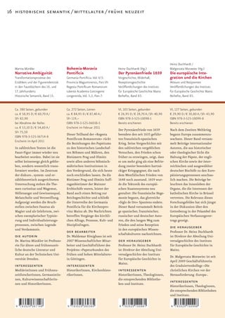 16 historische semantik / mittelalter / frühe neuzeit




                                                                                                                Heinz Duchhardt /
   Marina Münkler                       Bohemia-Moravia                     Heinz Duchhardt (Hg.)               Mał gorzata Morawiec (Hg.)
   Narrative Ambiguität                 Pontificia                          Der Pyrenäenfriede 1659             Die europäische Inte-
   Transformationsprozesse des          Germania Pontificia. Vol. V/3:      Vorgeschichte, Widerhall,           gration und die Kirchen
   Erzählens und der Figurenidentität   Provincia Maguntinensis, Pars VII   Rezeptionsgeschichte                Akteure und Rezipienten
   in den Faustbüchern des 16. und      Regesta Pontificum Romanorum        Veröffentlichungen des Instituts    Veröffentlichungen des Instituts
   17. Jahrhunderts                     iubente Academia Gottingensi        für Europäische Geschichte Mainz    für Europäische Geschichte Mainz
   Historische Semantik, Band 15.       congerenda, Vol. 5,3, Pars 7.       Beihefte, Band 83.                  Beihefte, Band 85.


   Ca. 380 Seiten, gebunden             Ca. 272 Seiten, Leinen              VI, 103 Seiten, gebunden            VI, 127 Seiten, gebunden
   ca. € 58,95 D / € 60,70 A /          ca. € 84,95 D / € 87,40 A /         € 26,95 D / € 28,70 A / SFr 40,90   € 29,90 D / € 30,80 A / SFr 43,90
   SFr 82,90                            SFr 119,–                           ISBN 978-3-525-10098-1              ISBN 978-3-525-10099-8
   bei Abnahme der Reihe:               ISBN 978-3-525-36038-5              Bereits erschienen                  Bereits erschienen
   ca. € 53,10 D / € 54,60 A /          Erscheint im Februar 2011
                                                                            Der Pyrenäenfriede von 1659         Nach dem Zweiten Weltkrieg
   SFr 75,50
                                        Dieser Teilband der »Regesta        beendete den seit 1635 geführ-      begann Europa zusammenzu-
   ISBN 978-3-525-36714-8
                                        Pontiﬁcum Romanorum« rückt          ten französisch-spanischen          wachsen. Dieser Band versam-
   Erscheint im April 2011
                                        die Beziehungen des Papsttums       Krieg. Seine Vorgeschichte mit      melt Beiträge internationaler
   In zahlreichen Texten ist die        zu den historischen Landschaf-      den zahlreichen vergeblichen        Autoren, die aus historischer
   Faust-Figur immer wieder neu         ten Böhmen und Mähren, den          Versuchen, den Frieden schon        oder theologischer Sicht die
   bearbeitet worden. Dabei ist sie     Bistümern Prag und Olmütz           früher zu erzwingen, zeigt, dass    Haltung der Päpste, der engli-
   selbst keineswegs gleich geblie-     sowie allen anderen böhmisch-       es um mehr ging als eine Befrie-    schen Kirche sowie der öster-
   ben, sondern wesentlich trans-       mährischen Institutionen in         dung zweier besonders hartnä-       reichischen und ausgewählter
   formiert worden. Im Zentrum          den Vordergrund, die sich heute     ckiger Kriegsgegner, die nach       deutscher Bischöfe zu den Euro-
   der diskurs-, system- und er-        noch erschließen lassen. Da die     dem Westfälischen Frieden von       päisierungsprozessen anschau-
   zähltheoretisch ausgerichteten       Bistümer Prag und Olmütz Suff-      1648 noch ausstand. 1659 wur-       lich machen. Die Beiträge be-
   Untersuchung stehen die The-         raganbistümer der Mainzer           de die Tektonik des europäi-        leuchten das Innenleben der
   men curiositas und Wagemut,          Erzbischöfe waren, leistet der      schen Staatensystems neu            Organe, die die Interessen der
   Höllenangst und Gewissensqual,       Band auch einen Beitrag zur         gestaltet: Die französische Hege-   katholischen Kirche in Brüssel
   Melancholie und Verzweiﬂung.         Reichsgeschichte und schließt       monie begann, das glorreiche        vertreten. Die Relevanz dieses
   Aufgezeigt werden die Bruch-         die Unterreihe der Germania         »Siglo de Oro« Spaniens endete.     Forschungsfeldes hat sich jüngst
   stellen zwischen Faustus als         Pontiﬁcia für die Kirchenpro-       Dieser Band versammelt Beiträ-      in der Diskussion über den
   Magier und als Gelehrtem, zwi-       vinz Mainz ab. Die Nachrichten      ge spanischer, französischer,       Gottesbezug in der Präambel des
   schen exemplarischer Typisie-        betreffen Vorgänge des kirchli-     russischer und deutscher Auto-      Europäischen Verfassungsver-
   rung und Individualisierungs-        chen Alltags, Prozesse, Kult- und   ren, die den langen Weg zum         trags gezeigt.
   prozessen, zwischen Legende          Disziplinfragen.                    Frieden und seine Rezeption
   und Verdammnis.                                                          in den europäischen Wissen-
                                                                                                                die herausgeber
                                        der bearbeiter                      schaftskulturen nachzeichnen.
                                                                                                                Professor Dr. Heinz Duchhardt
   die autorin                          Dr. Waldemar Könighaus ist seit                                         ist Direktor der Abteilung Uni-
   Dr. Marina Münkler ist Professo-     2007 Wissenschaftlicher Mitar-      der herausgeber                     versalgeschichte des Instituts
   rin für ältere und frühneuzeit-      beiter und Geschäftsführer des      Professor Dr. Heinz Duchhardt       für Europäische Geschichte in
   liche deutsche Literatur und         Projektes »Papsturkunden des        ist Direktor der Abteilung Uni-     Mainz.
   Kultur an der Technischen Uni-       frühen und hohen Mittelalters«      versalgeschichte des Instituts
                                                                                                                Dr. Małgorzata Morawiec ist seit
   versität Dresden.                    in Göttingen.                       für Europäische Geschichte in
                                                                                                                April 2009 Geschäftsführerin
                                                                            Mainz.
   interessenten                        interessenten                                                           des Graduiertenkollegs »Die
   MediävistInnen und Frühneu-          HistorikerInnen, Kirchenhisto-      interessenten                       christlichen Kirchen vor der
   zeitforscherInnen, GermanistIn-      rikerInnen.                         HistorikerInnen, TheologInnen,      Herausforderung ›Europa‹.
   nen, KulturwissenschaftlerIn-                                            die entsprechenden Bibliothe-
   nen und HistorikerInnen.                                                 ken und Institute.
                                                                                                                interessenten
                                                                                                                HistorikerInnen, TheologInnen,
                                                                                                                die entsprechenden Bibliotheken
                                                                                                                und Institute.

   9   783525 367148                    9   783525 360385                   9   783525 100981                   9   783525 100998
 