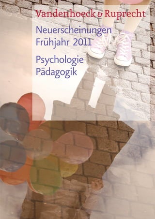 Vandenhoeck & Ruprecht
Neuerscheinungen
Frühjahr 2011
Psychologie
Pädagogik
 