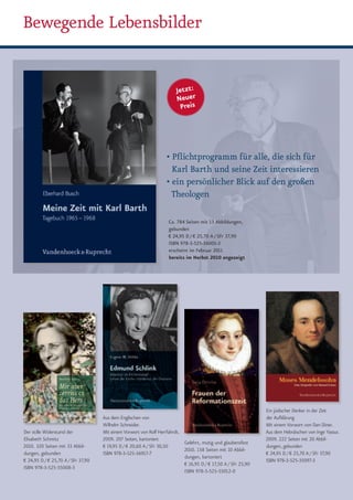 Bewegende Lebensbilder


                                                                       Jetzt:
                                                                       Neuer
                                                                        Preis




                                                                   • Pflichtprogramm für alle, die sich für
                                                                     Karl Barth und seine Zeit interessieren
                                                                   • ein persönlicher Blick auf den großen
                                                                     Theologen

                                                                    Ca. 784 Seiten mit 13 Abbildungen,
                                                                    gebunden
                                                                    € 24,95 D / € 25,70 A / SFr 37,90
                                                                    ISBN 978-3-525-56001-3
                                                                    erscheint im Februar 2011
                                                                    bereits im Herbst 2010 angezeigt




                                                                                                               Ein jüdischer Denker in der Zeit
                                    Aus dem Englischen von                                                     der Aufklärung
                                    Wilhelm Schneider.                                                         Mit einem Vorwort von Dan Diner.
Der stille Widerstand der           Mit einem Vorwort von Rolf Herrfahrdt.                                     Aus dem Hebräischen von Inge Yassur.
Elisabeth Schmitz                   2009. 207 Seiten, kartoniert                                               2009. 222 Seiten mit 20 Abbil-
                                                                           Gelehrt, mutig und glaubensfest
2010. 320 Seiten mit 33 Abbil-      € 19,95 D / € 20,60 A / SFr 30,50                                          dungen, gebunden
                                                                           2010. 158 Seiten mit 10 Abbil-
dungen, gebunden                    ISBN 978-3-525-56917-7                                                     € 24,95 D / € 25,70 A / SFr 37,90
                                                                           dungen, kartoniert
€ 24,95 D / € 25,70 A / SFr 37,90                                                                              ISBN 978-3-525-35097-3
                                                                           € 16,95 D / € 17,50 A / SFr 25,90
ISBN 978-3-525-55008-3
                                                                           ISBN 978-3-525-55012-0
 
