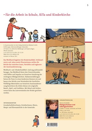 5


•		 ür	die	Arbeit	in	Schule,	KiTa	und	Kinderkirche
  f




In Zusammenarbeit mit dem Verlag Katholisches Bibelwerk GmbH.
Einführungen, Rahmenerzählungen, Materialien
119 Seiten mit zahlreichen Abbildungen und Kopiervorlagen,
DIN A4, kartoniert
ca. € 14,95 D / € 15,40 A / SFr 23,50
ISBN 978-3-525-58018-9 (F)
erscheint im Februar 2011

Das Werkbuch begleitet die Kinderlesebibel. Schlüssel-
worte und -sätze sowie Illustrationen stellen die
Brücke dar zwischen Lesen, Vertiefen und ergänzen-
der Auseinandersetzung.
Werkbuch- und »Kinderlesebibel« sind eng aufeinander
bezogen. Das Werkbuch bietet den Unterrichtenden
viele Hilfen und Impulse zur kreativen Gestaltung der
wichtigsten Bibelgeschichten. Rahmenerzählungen
betten die Texte in einen konkreten Kontext ein und
bauen eine Brücke zum Verständnis der Geschichte.
Vielfältige Materialien zur kreativen Auseinanderset-
zung bereichern die Arbeit ebenso wie originelle
Bastel-, Spiel- und Liedideen. Mit Rätsel und Lücken-
texten kann das Leseverständnis der Kinder gesichert
werden.


                                                                                    vorankündigung
interessenten                                                                       Martina Steinkühler
GrundschullehrerInnen, ErzieherInnen, Eltern,                                       Bibelgeschichten sind
Haupt- und Ehrenamtliche in der Gemeinde.                                           Lebensgeschichten
                                                                                    Erzählen in Familie, Gemeinde und Schule
                                                                                    Kinder in der Kirche
                                                                                    Ca. 288 Seiten, kartoniert
                                                                                    ca. € 24,95 D / € 25,70 A / SFr 37,90
                                                                                    ISBN 978-3-525-63022-8
                                                                                    erscheint im Juni 2011




                                                                9   783525 580189
 