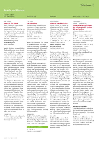 V&R unipress 11
Blindtext fürLiteratur
Sprache und den Rubrikentitel
RACHETRAGÖDIE
DER RENAISSANCE                          ROBINSONADE                          IRANISTIK                             KRIEG IN DER LITERATUR


Imke Pannen                              Celia Torke                          Florian Schwarz                       Claudia Glunz /
When the bad bleeds                      Die Robinsonin                       Persische Poesie alla Turca           Thomas F. Schneider (Hg.)
Mantic Elements in English Renais-       Repräsentationen von Weiblichkeit    Sprache, Exil und die Grenzen der     Literarische Verarbeitungen
sance Revenge Tragedy                    in deutsch- und englischsprachigen   kulturwissenschaftlichen Iranistik    des Krieges vom 17. bis zum
Representations & Reflections, hg. von   Robinsonaden des 20. Jahrhunderts    Fakultätsvorträge der Philologisch-   20. Jahrhundert
Uwe Baumann, Marion Gymnich und          Ca. 330 Seiten, gebunden             Kulturwissenschaftlichen Fakultät     »eine uber die Masen erbärmliche
Barbara Schmidt-Haberkamp, Band 3.       ca. € 46,90 D / € 48,30 A /          der Universität Wien, hg. von Franz   Zeit«
337 Seiten, gebunden                     SFr 66,50                            Römer und Susanne Weigelin-           Krieg und Literatur / War and Liter-
€ 46,90 D / € 48,30 A / SFr 66,50        ISBN 978-3-89971-667-2               Schwiedrzik, Heft 6.                  ature, hg. von Claudia Glunz und
ISBN 978-3-89971-640-5                   Erscheint im Februar 2011            Ca. 30 Seiten, kartoniert             Thomas F. Schneider, Vol. XVI, 2010.
Bonn University Press                                                         ca. € 8,00 D / € 8,30 A / SFr 12,90   264 Seiten mit zahlreichen farbigen
bei V&R unipress                         Weibliche Robinsone, also Frauen     ISBN 978-3-89971-801-0                Abbildungen, kartoniert
Bereits erschienen                       in der Robinsonade, irritieren       Vienna University Press               € 41,00 D / € 42,20 A / SFr 58,90
                                         zunächst. Robinson Crusoe kennt      bei V&R unipress                      im Abonnement: € 37,00 D /
Mantic elements are manifold in          man als Mann und, philologisch       Erscheint im Januar 2011              € 38,10 A / SFr 52,90
the English drama of the Renais-         betrachtet, als Modell der exis-                                           ISBN 978-3-89971-637-5
sance period: they are supernat-         tenziellen Selbstbehauptung des      Außereuropäische Kulturwis-           Universitätsverlag Osnabrück
ural manifestations and have a           neuzeitlichen Subjekts. Die Ro-      senschaften erheben gerne den         bei V&R unipress
prophetic, future-determining            binsonin gilt dagegen als Rand-      Anspruch, Brücken zwischen            Bereits erschienen
function within the dramatic             erscheinung. Sie ist das ›Andere‹    Kulturen zu schlagen. Oder kon-
plot which can be difficult to dis-      in einer dezidiert ›männlichen‹      struieren Disziplinen wie die Ira-    Kriegserfahrungen lassen sich
cern. Addressing contempora-             Gattung.                             nistik im Prozess des kulturel-       auf vielfältige Art beschreiben.
ries of Shakespeare, this study          Ausgangspunkt dieses Bandes          len Übersetzens jene Kulturen,        Ob in Briefen, Chroniken, Ro-
interprets a representative num-         bildet die Beobachtung, dass es      mit denen sie sich beschäftigen?      manen oder Kurzgeschichten –
ber of revenge tragedies, among          neben den vorbildgetreuen Ro-        Kann man die Orientalismusfalle       die Berichte von oder über Krieg
them »The Spanish Tragedy«,              binson-Bearbeitungen viele Texte     umgehen? Das Werk der Dich-           bieten historisch und literarisch
»The White Devil« and »The               gibt, die aus dem Geschlechter-      terin Dilschod erlaubt eine An-       Interessierten auf unterschied-
Revenger’s Tragedy«, to draw             schema des Defoe’schen Vorbilds      näherung an die Frage »Was ist        lichste Weise eindrucksvolle
general conclusions about the            ausbrechen und versuchen, die        (und wozu) Iranistik?« aus einer      Zeugnisse persönlicher Erfah-
use of mantic elements in this           Frau in die abendländische Kul-      ungewohnten Richtung: nicht           rungen und / oder künstlerischer
genre.                                   tur- und Menschheitsgenese zu        aus der Mitte der persischen kul-     Verarbeitungen. Die Beiträge
The analysis of the cultural con-        integrieren. Der Entwicklung der     turellen Tradition, sondern von       dieses Bandes befassen sich mit
text and the functionalisation           Emanzipation der Frau entspre-       deren Rändern.                        Zeugnissen über den Dreißigjäh-
of mantic elements in revenge            chend fällt der Fokus hierbei auf    Dilschod, um 1800 im heutigen         rigen Krieg ebenso wie mit Be-
tragedy of the Elizabethan, Ja-          Texte des 20. Jahrhunderts. Im       Tadschikistan geboren, erlebte        schreibungen der Erfahrungen
cobean, and Caroline era show            Spannungsfeld von literarischer      in ihrem über hundertjährigen         des Zweiten Weltkrieges und lite-
their essential function in the          Tradition und Innovation, inter-     Leben Vertreibung und russi-          rarischen Werken aus der Rück-
construction of the plot. Man-           textueller Rückbezüglichkeit und     sche Kolonisierung. Bis zu ihrem      schau der Nachkriegszeit. Er-
tic elements create and stimu-           eigenständiger Vorausprojektion      Tod um 1904 schuf sie ein unge-       gänzt werden die Beiträge durch
late audience expectations. They         verhandeln die vier zentralen        wöhnliches poetisches Werk in         Rezensionen sowie eine Biblio-
are not only rhetoric decorum,           Texte von Gerhart Hauptmann,         persischer und türkischer Spra-       graphie 2006 erschienener lite-
but structural elements and con-         Muriel Spark, Marlen Haushofer       che. Leben, Werk und Rezep-           ratur-, sprach-, geschichts-, film-
vey knowledge about the genre            und John M. Coetzee ein über         tion der Dichterin werden von         und kunstwissenschaftlicher
whose fate is determined by              Jahrhunderte angereichertes          wechselnden sprachlichen, ge-         Studien.
retaliation. An interpretation           Identifikations- und Deutungs-       sellschaftlichen und politischen
                                                                                                                    DIE HERAUSGEBERiNNEN
of revenge tragedy is only possi-        paradigma und tragen so zu           Grenzen durchzogen. Sie werfen
                                                                                                                    Claudia Glunz ist Mitarbeiterin
ble if mantic providentialism is         einer Kanonrevision der Gattung      wichtige Fragen zu den Grenzen
                                                                                                                    des Erich Maria Remarque-Frie-
taken into account.                      Robinsonade bei.                     von kulturellen Traditionen und
                                                                                                                    denszentrums an der Universität
                                                                              von Kulturwissenschaften auf.
THE AUTHOR                               DIE AUTORIN                                                                Osnabrück.
Dr. Imke Pannen currently works          Dr. Celia Torke ist Wissenschaft-    DER AUTOR
                                                                                                                    Dr. Thomas F. Schneider ist Pri-
as a research assistant at the           liche Mitarbeiterin im DFG-Gra-      Dr. Florian Schwarz ist Direk-
                                                                                                                    vatdozent für Deutsche Litera-
University of Bonn.                      duiertenkolleg »Dynamiken von        tor des Instituts für Iranistik
                                                                                                                    tur an der Universität Osnabrück
                                         Raum und Geschlecht« (Universi-      am Zentrum Asienwissenschaf-
                                                                                                                    und leitet das Erich Maria Re-
                                         täten Kassel und Göttingen).         ten und Sozialanthropologie der
                                                                                                                    marque-Friedenszentrum.
                                                                              Österreichischen Akademie der
                                         Auch als E-Book erhältlich           Wissenschaften.
                                         ca. € 37,40 D
                                         ISBN 978-3-86234-667-7



www.vr-unipress.de
 
