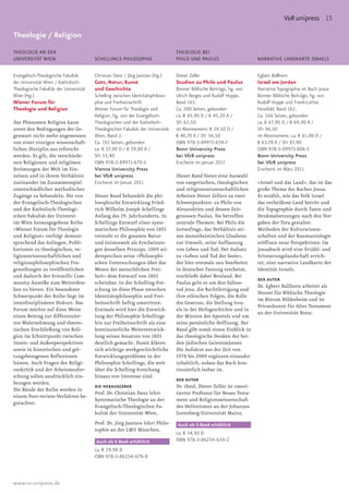 V&R unipress 15

Theologie / Religion                                                             Blindtext für den Rubrikentitel

THEOLOGIE AN DER                                                                 THEOLOGIE BEI
UNIVERSITÄT WIEN                        SCHELLINGS PHILOSOPHIE                   PHILO UND PAULUS                      NARRATIVE LANDKARTE ISRAELS


Evangelisch-Theologische Fakultät       Christian Danz / Jörg Jantzen (Hg.)      Dieter Zeller                         Egbert Ballhorn
der Universität Wien / Katholisch-      Gott, Natur, Kunst                       Studien zu Philo und Paulus           Israel am Jordan
Theologische Fakultät der Universität   und Geschichte                           Bonner Biblische Beiträge, hg. von    Narrative Topographie im Buch Josua
Wien (Hg.)                              Schelling zwischen Identitätsphiloso-    Ulrich Berges und Rudolf Hoppe,       Bonner Biblische Beiträge, hg. von
Wiener Forum für                        phie und Freiheitsschrift                Band 165.                             Rudolf Hoppe und Frank-Lothar
Theologie und Religion                  Wiener Forum für Theologie und           Ca. 280 Seiten, gebunden              Hossfeld, Band 162.
                                        Religion, hg. von der Evangelisch-       ca. € 43,90 D / € 45,20 A /           Ca. 568 Seiten, gebunden
Das Phänomen Religion kann              Theologischen und der Katholisch-        SFr 62,50                             ca. € 67,90 D / € 69,90 A /
unter den Bedingungen der Ge-           Theologischen Fakultät der Universität   im Abonnement: € 39,50 D /            SFr 96,50
genwart nicht mehr angemessen           Wien, Band 2.                            € 40,70 A / SFr 56,50                 im Abonnement: ca. € 61,90 D /
von einer einzigen wissenschaft-        Ca. 192 Seiten, gebunden                 ISBN 978-3-89971-659-7                € 63,70 A / SFr 87,90
lichen Disziplin aus erforscht          ca. € 37,90 D / € 39,00 A /              Bonn University Press                 ISBN 978-3-89971-806-5
werden. Es gilt, die verschiede-        SFr 53,90                                bei V&R unipress                      Bonn University Press
nen Religionen und religiösen           ISBN 978-3-89971-679-5                   Erscheint im Januar 2011              bei V&R unipress
Strömungen der Welt im Ein-             Vienna University Press                                                        Erscheint im März 2011
zelnen und in ihrem Verhältnis          bei V&R unipress                         Dieser Band bietet eine Auswahl
zueinander im Zusammenspiel             Erscheint im Januar 2011                 von exegetischen, theologischen       »Israel und das Land«, das ist das
unterschiedlicher methodischer                                                   und religionswissenschaftlichen       große Thema des Buches Josua.
Zugänge zu behandeln. Die von           Dieser Band behandelt die phi-           Arbeiten Dieter Zellers zu zwei       Es erzählt, wie das Volk Israel
der Evangelisch-Theologischen           losophische Entwicklung Fried-           Schwerpunkten: zu Philo von           das verheißene Land betritt und
und der Katholisch-Theologi-            rich Wilhelm Joseph Schellings           Alexandrien und dessen Zeit-          die Topographie durch Taten und
schen Fakultät der Universi-            Anfang des 19. Jahrhunderts. In          genossen Paulus. Sie betreffen        Denkmalsetzungen nach den Vor-
tät Wien herausgegebene Reihe           Schellings Entwurf einer syste-          zentrale Themen: Bei Philo die        gaben der Tora gestaltet.
»Wiener Forum für Theologie             matischen Philosophie von 1801           Gottesfrage, das Verhältnis sei-      Methoden der Kulturwissen-
und Religion« verfolgt dement-          versteht er die gesamte Natur            nes monotheistischen Glaubens         schaften und der Raumsoziologie
sprechend das Anliegen, Publi-          und Geisteswelt als Erscheinun-          zur Umwelt, seine Auffassung          eröffnen neue Perspektiven: Im
kationen zu theologischen, re-          gen desselben Prinzips. 1809 wi-         von Leben und Tod. Der Aufsatz        Josuabuch wird eine Erzähl- und
ligionswissenschaftlichen und           dersprechen seine »Philosophi-           zu »Leben und Tod der Seele«,         Erinnerungslandschaft errich-
religionsphilosophischen Fra-           schen Untersuchungen über das            der hier erstmals neu bearbeitet      tet, eine narrative Landkarte der
gestellungen zu veröffentlichen         Wesen der menschlichen Frei-             in deutscher Fassung erscheint,       Identität Israels.
und dadurch der Scientific Com-         heit« dem Entwurf von 1801               erschließt dabei Neuland. Bei
                                                                                                                       DER AUTOR
munity Anstöße zum Weiterden-           scheinbar. In der Schelling-For-         Paulus geht es um den Sühne-
                                                                                                                       Dr. Egbert Ballhorn arbeitet als
ken zu bieten. Ein besonderer           schung ist diese Phase zwischen          tod Jesu, die Rechtfertigung und
                                                                                                                       Dozent für Biblische Theologie
Schwerpunkt der Reihe liegt im          Identitätsphilosophie und Frei-          ihre ethischen Folgen, die Rolle
                                                                                                                       im Bistum Hildesheim und ist
interdisziplinären Diskurs. Das         heitsschrift heftig umstritten.          des Gesetzes, die Stellung Isra-
                                                                                                                       Privatdozent für Altes Testament
Forum möchte auf diese Weise            Erstmals wird hier die Entwick-          els in der Heilsgeschichte und in
                                                                                                                       an der Universität Bonn.
einen Beitrag zur differenzier-         lung der Philosophie Schellings          der Mission des Apostels und um
ten Wahrnehmung und theore-             hin zur Freiheitsschrift als eine        seine persönliche Hoffnung. Der
tischen Erschließung von Reli-          kontinuierliche Weiterentwick-           Band gibt somit einen Einblick in
gion im Schnittpunkt zwischen           lung seines Ansatzes von 1801            das theologische Denken der bei-
Innen- und Außenperspektiven            deutlich gemacht. Damit klären           den jüdischen Geistesmänner.
sowie in historischen und gel-          sich wichtige werkgeschichtliche         Die Aufsätze aus der Zeit von
tungsbezogenen Reflexionen              Entwicklungsprobleme in der              1978 bis 2009 ergänzen einander
leisten. Auch Fragen der Religi-        Philosophie Schellings, die weit         inhaltlich, sodass das Buch kon-
onskritik und der Atheismusfor-         über die Schelling-Forschung             tinuierlich lesbar ist.
schung sollen ausdrücklich ein-         hinaus von Interesse sind.
                                                                                 DER AUTOR
bezogen werden.
                                        DIE HERAUSGEBER                          Dr. theol. Dieter Zeller ist emeri-
Die Bände der Reihe werden in
                                        Prof. Dr. Christian Danz lehrt           tierter Professor für Neues Testa-
einem Peer-review-Verfahren be-
                                        Systematische Theologie an der           ment und Religionswissenschaft
gutachtet.
                                        Evangelisch-Theologischen Fa-            des Hellenismus an der Johannes
                                        kultät der Universität Wien.             Gutenberg-Universität Mainz.
                                        Prof. Dr. Jörg Jantzen lehrt Philo-      Auch als E-Book erhältlich
                                        sophie an der LMU München.
                                                                                 ca. € 34,90 D
                                        Auch als E-Book erhältlich               ISBN 978-3-86234-659-2
                                        ca. € 29,90 D
                                        ISBN 978-3-86234-679-0



www.vr-unipress.de
 