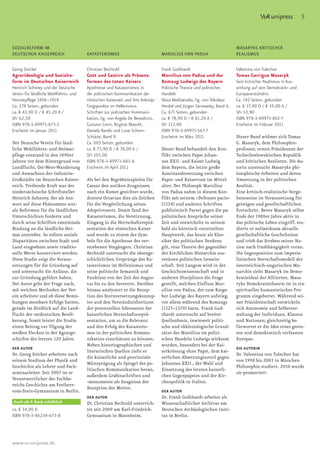 V&R unipress          5
Blindtext für den Rubrikentitel                                                Blindtext für den Rubrikentitel

SOZIALREFORM IM                                                                                                       MASARYKS KRITISCHER
DEUTSCHEN KAISERREICH                  KATASTERISMOS                           MARSILIUS VON PADUA                    REALISMUS


Georg Stöcker                          Christian Bechtold                      Frank Godthardt                        Valentina von Tulechov
Agrarideologie und Sozialre-           Gott und Gestirn als Präsenz-           Marsilius von Padua und der            Tomas Garrigue Masaryk
form im Deutschen Kaiserreich          formen des toten Kaisers                Romzug Ludwigs des Bayern              Sein kritischer Realismus in Aus-
Heinrich Sohnrey und der Deutsche      Apotheose und Katasterismos in          Politische Theorie und politisches     wirkung auf sein Demokratie- und
Verein für ländliche Wohlfahrts- und   der politischen Kommunikation der       Handeln                                Europaverständnis
Heimatpflege 1896–1914                 römischen Kaiserzeit und ihre Anknüp-   Nova Mediaevalia, hg. von Nikolaus     Ca. 192 Seiten, gebunden
Ca. 278 Seiten, gebunden               fungspunkte im Hellenismus              Henkel und Jürgen Sarnowsky, Band 6.   ca. € 37,90 D / € 39,00 A /
ca. € 43,90 D / € 45,20 A /            Schriften zur politischen Kommuni-      Ca. 671 Seiten, gebunden               SFr 53,90
SFr 62,50                              kation, hg. von Angela De Benedictis,   ca. € 78,90 D / € 81,20 A /            ISBN 978-3-89971-802-7
ISBN 978-3-89971-673-3                 Gustavo Corni, Brigitte Mazohl,         SFr 112,00                             Erscheint im Februar 2011
Erscheint im Januar 2011               Daniela Rando und Luise Schorn-         ISBN 978-3-89971-563-7
                                       Schütte, Band 9.                        Erscheint im März 2011                 Dieser Band widmet sich Tomas
Der Deutsche Verein für länd-          Ca. 605 Seiten, gebunden                                                       G. Masaryk, dem Philosophie-
liche Wohlfahrts- und Heimat-          ca. € 73,90 D / € 76,00 A /             Dieser Band behandelt den Kon-         professor, ersten Präsidenten der
pflege entstand in den 1890er          SFr 105,00                              flikt zwischen Papst Johan-            Tschechoslowakischen Republik
Jahren vor dem Hintergrund von         ISBN 978-3-89971-685-6                  nes XXII. und Kaiser Ludwig            und kritischen Realisten. Die Au-
Landflucht, Ost-West-Wanderung         Erscheint im April 2011                 dem Bayern, die letzte große           torin untersucht Masaryks phi-
und Anwachsen der Industrie-                                                   Auseinandersetzung zwischen            losophische Arbeiten und deren
Großstädte im Deutschen Kaiser-        Als bei den Begräbnisspielen für        Papst- und Kaisertum im Mittel-        Umsetzung in der politischen
reich. Treibende Kraft war der         Caesar den antiken Zeugnissen           alter. Der Philosoph Marsilius         Realität.
niedersächsische Schriftsteller        nach ein Komet gesichtet wurde,         von Padua nahm in diesem Kon-          Eine kritisch-realistische Vorge-
Heinrich Sohnrey, der als Ant-         deutete Octavian dies als Zeichen       flikt mit seinem »Defensor pacis«      hensweise ist Voraussetzung für
wort auf diese Phänomene sozi-         für die Vergöttlichung seines           (1324) und anderen Schriften           geistigen und gesellschaftlichen
ale Reformen für die ländlichen        Adoptivvaters. Damit fand der           publizistisch Partei gegen die pa-     Fortschritt. Bevor Masaryk selbst
Unterschichten forderte und            Katasterismos, die Verstirnung,         palistischen Ansprüche seiner          Ende der 1980er Jahre aktiv in
durch seine Schriften emotionale       Eingang in die Herrschaftsreprä-        Zeit und entwickelte in seinem         das politische Leben eingriff, stu-
Bindung an die ländliche Hei-          sentation der römischen Kaiser          bald als häretisch verurteilten        dierte er aufmerksam aktuelle
mat anstrebte. So sollten soziale      und wurde zu einem der Sym-             Hauptwerk, das heute als Klas-         gesellschaftliche Geschehnisse
Disparitäten zwischen Stadt und        bole für die Apotheose des ver-         siker des politischen Denkens          und trieb das Streben seiner Na-
Land eingeebnet sowie traditio-        storbenen Vorgängers. Christian         gilt, eine Theorie der gegenüber       tion nach Unabhängigkeit voran.
nelle Werte konserviert werden.        Bechtold untersucht die ideenge-        der kirchlichen Hierarchie sou-        Die Gegenposition zum imperia-
Diese Studie zeigt die Voraus-         schichtlichen Ursprünge des Ka-         veränen politischen Gemein-            listischen Herrschaftsmodell der
setzungen für die Gründung auf         tasterismos im Hellenismus und          schaft. Seit Langem wird in der        österreichisch-ungarischen Mo-
und untersucht die Anlässe, die        seine politische Semantik und           Geschichtswissenschaft und in          narchie sieht Masaryk im Demo-
zur Gründung geführt haben.            Funktion von der Zeit des Augus-        anderen Disziplinen die Frage          kratieideal der Alliierten. Masa-
Der Autor geht der Frage nach,         tus bis zu den Severern. Darüber        gestellt, welchen Einfluss Mar-        ryks Demokratietheorie ist in ein
mit welchen Methoden der Ver-          hinaus analysiert er die Rezep-         silius von Padua, der zum Ratge-       spirituelles humanistisches Pro-
ein arbeitete und ob diese Bemü-       tion des Sternversetzungskonzep-        ber Ludwigs des Bayern aufstieg,       gramm eingebettet. Während sei-
hungen messbare Erfolge hatten,        tes und den Verständnishorizont         vor allem während des Romzugs          ner Präsidentschaft entwickeln
gerade im Hinblick auf die Land-       der potenziellen Adressaten der         (1327–1329) hatte. Frank God-          sich Autonomie und Selbstver-
flucht der ostdeutschen Bevöl-         kaiserlichen Herrschaftsreprä-          thardt untersucht auf breiter          waltung der Individuen, Klassen
kerung. Somit leistet die Studie       sentation, um so die Relevanz           Quellenbasis, inwieweit politi-        und Nationen; gleichzeitig be-
einen Beitrag zur Tilgung der          und den Erfolg des Katasteris-          sche und ekklesiologische Grund-       fürwortet er die Idee eines geein-
weißen Flecken in der Agrarge-         mos in der politischen Kommu-           sätze des Marsilius im politi-         ten und demokratisch verfassten
schichte der letzten 120 Jahre.        nikation einschätzen zu können.         schen Handeln Ludwigs wirksam          Europas.
                                       Neben historiographischen und           wurden, besonders bei der Kai-
DER AUTOR                                                                                                             DIE AUTORIN
                                       literarischen Quellen zieht er          serkrönung ohne Papst, dem kai-
Dr. Georg Stöcker arbeitete nach                                                                                      Dr. Valentina von Tulechov hat
                                       die kaiserliche und provinziale         serlichen Absetzungsurteil gegen
seinem Studium der Physik und                                                                                         von 1998 bis 2003 in München
                                       Münzprägung als Spiegel der po-         Johannes XXII., der Wahl und
Geschichte als Lehrer und Fach-                                                                                       Philosophie studiert. 2010 wurde
                                       litischen Kommunikation heran,          Einsetzung des letzten kaiserli-
seminarleiter. Seit 2007 ist er                                                                                       sie promoviert.
                                       außerdem Grabinschriften und            chen Gegenpapstes und der Kir-
Verantwortlicher des Fachbe-
                                       -monumente als Zeugnisse der            chenpolitik in Italien.
reichs Geschichte am Freiherr-
                                       Rezeption des Motivs.
vom-Stein-Gymnasium in Berlin.                                                 DER AUTOR
                                       DER AUTOR                               Dr. Frank Godthardt arbeitet als
Auch als E-Book erhältlich             Dr. Christian Bechtold unterrich-       Wissenschaftlicher Archivar am
ca. € 34,90 D                          tet seit 2009 am Karl-Friedrich-        Deutschen Archäologischen Insti-
ISBN 978-3-86234-673-8                 Gymnasium in Mannheim.                  tut in Berlin.




www.vr-unipress.de
 