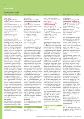 6
Geschichte

MIGRATIONSBEWEGUNGEN
NACH DEM II. WELTKRIEG                  DIE ANTIKE IM UNTERRICHT                 GESCHICHTSVERMITTLUNG                    BILDUNGSPOLITIK IN DER DDR


Pascal Maeder                           Katja Gorbahn                            Susanne Popp / Michael Sauer /           Alexandra Budke
Forging a New Heimat                    Die Geschichte des antiken               Bettina Alavi / Marko Demantowsky /      Und der Zukunft abgewandt
Expellees in Post-War West Germany      Griechenlands als Identifika-            Gerhard Paul (Hg.)                       – Ideologische Erziehung im
and Canada                              tionsangebot                             Zeitgeschichte – Medien –                Geographieunterricht der DDR
Transkulturelle Perspektiven, hg. von   Untersuchungen zur Konstruktion          Historische Bildung                      Eckert. Die Schriftenreihe, hg. von
Sylvia Hahn, Dirk Hoerder, Dobrochna    sozialer Identität in neueren Schulge-   Beihefte zur Zeitschrift für             Simone Lässig, Band 127.
Kalwa und Anne Winter, Band 10.         schichtsbüchern                          Geschichtsdidaktik, hg. von der Konfe-   409 Seiten mit zahlreichen farbigen
Ca. 328 Seiten, kartoniert              Beihefte zur Zeitschrift für             renz für Geschichtsdidaktik, Band 2.     Abbildungen, kartoniert
ca. € 38,90 D / € 40,00 A /             Geschichtsdidaktik, hg. von der Konfe-   339 Seiten, gebunden                     € 49,90 D / € 51,30 A / SFr 69,90
SFr 55,90                               renz für Geschichtsdidaktik, Band 3.     € 46,90 D / € 48,30 A / SFr 66,50        ISBN 978-3-89971-627-6
ISBN 978-3-89971-805-8                  Ca. 420 Seiten, gebunden                 im Abonnement: € 42,90 D /               Bereits erschienen
Erscheint im Mai 2011                   ca. € 53,90 D / € 55,50 A /              € 44,20 A / SFr 61,50
                                        SFr 76,50                                ISBN 978-3-89971-653-5                   Seit dem Ende der DDR, das den
In the aftermath of World               im Abonnement: ca. € 48,90 D /           Bereits erschienen                       Zusammenbruch des Ostblocks
War II, twelve million German           € 50,30 A / SFr 69,50                                                             und damit die Beendigung des
expellees lost their homes in Cen-      ISBN 978-3-89971-641-2                   Dieser Band nimmt das Thema              »Kalten Kriegs« einleitete, wird
tral and Eastern Europe. The ma-        Erscheint im Mai 2011                    »Zeitgeschichte – Medien – histo-        verstärkt versucht, das Wesen
jority came to occupied Germany.                                                 rische Bildung« aus unterschied-         dieses Staates zu definieren und
However, expellees found them-          Wie wird die antike griechische          lichen Perspektiven in den Blick.        damit seine Folgen auf wirt-
selves also stranded in Western         Geschichte in neueren Schulbü-           Der Frage, wie Zeitgeschichte öf-        schaftlicher, sozialer, psycholo-
Europe, Africa and the Americas,        chern dargestellt? Welche iden-          fentlich vermittelt wird, widmen         gischer und bildungspolitischer
which is often overlooked by re-        titätsrelevanten Bedeutungskon-          sich Beiträge zu kommerziellen           Ebene zu verstehen und einzu-
searchers and the public. Going         struktionen treten auf? Katja            Printmedien, Film und Fernse-            ordnen.
beyond the standard narratives          Gorbahn entwickelt ein begriff-          hen sowie zum Internet. Auch             Alexandra Budke analysiert das
of flight, vigilante evictions and      liches Instrumentarium um den            in den schulbezogenen Medien             Schulfach Geographie, das neben
transfers, this book follows ex-        Begriff der sozialen Identität. Sie      Schulbuch, Unterrichtsfilm und           Staatsbürgerkunde und Ge-
pellees in West Germany and Ca-         zeigt, dass »die Griechen« weitge-       in digitalen Anwendungen wird            schichte in der DDR ein zentrales
nada and shows, for example,            hend statisch und entkontextu-           Zeitgeschichte vermittelt. Die           Fach war und in dem die in den
how German prisoners-of-war,            alisiert präsentiert werden, und         Beiträge hierzu loten aus, welche        Lehrplänen definierte »staats-
exilees or immigrants experi-           arbeitet Mechanismen heraus,             spezifischen Profile, Potenziale         bürgerliche, weltanschauliche
enced the expulsions in distant         mit deren Hilfe antithetische            und Probleme die einzelnen Me-           oder ideologische Erziehung« auf
Canada. As the author illustrates       und stereotypisierende Kontraste         dienformate bieten: Was sind die         Grundlage des Marxismus-Le-
making extensive use of oral his-       erzeugt werden, etwa zwischen            jeweiligen Vermittlungsintentio-         ninismus stattfinden sollte. Sie
tories, their experiences were an       Griechen und »Barbaren«. Weiter          nen und -konzepte, welche The-           klärt, inwiefern Geographieun-
integral part of the multi-faceted      wird gezeigt, dass es sich bei den       men werden behandelt und wie             terricht genutzt wurde, um geo-
expellee story even though they         Identifikationsangeboten, die            werden sie durch das Medium              politische Interessen des Staates
were physically absent from             mit den Griechen verknüpft sind,         konfiguriert? Wie sehen die me-          zu kommunizieren. Durch die
their homes. Juxtaposing the rec-       v. a. um Ursprungsbezüge han-            dienspezifischen Geschichtsbil-          detaillierte Analyse des Fach-
ord of two countries with dispa-        delt. Sie sind höchst selektiv, auf      der aus, welche Rezeptions- und          unterrichts lässt sich auch be-
rate public discourses on immi-         ein westlich-europäisches »Wir«          Lernprozesse werden in Gang              antworten, ob SchülerInnen im
gration, the author reveals how         bezogen, eng mit der Vorstellung         gesetzt? Der Band markiert zen-          Unterricht politisch manipu-
in both countries expellees even-       von Kontinuität und Fortschritt          trale Forschungsinteressen und           liert wurden und welche Hand-
tually adopted national identities      verknüpft und wirken sich – im           -erträge der Geschichtsdidaktik          lungsmöglichkeiten die zentra-
which, based on their ethno-re-         Sinne problematischer Verzer-            im Bereich der Geschichtskultur.         len Akteure des Unterrichts, die
gional heritage, reflected their        rungen – auf die Darstellung der                                                  LehrerInnen und die SchülerIn-
                                                                                 DIE HERAUSGEBERiNNEN
experience of extreme national-         historischen Sachverhalte aus.                                                    nen, im Rahmen der durch die
                                                                                 Prof. Dr. Susanne Popp, Prof. Dr.
ism, war and expulsion as well as       Hiervon ausgehend werden An-                                                      Bildungspolitik gesetzten curri-
                                                                                 Michael Sauer, Prof. Dr. Bettina
the initially difficult settlement      regungen für die künftige Gestal-                                                 cularen Vorgaben wahrgenom-
                                                                                 Alavi, Prof. Dr. Marko Deman-
into a new political, social and        tung von Lehrplänen und Schul-                                                    men haben.
                                                                                 towsky und Prof. Dr. Gerhard
cultural environment.                   büchern entwickelt.                                                               Dieses Buch ist 2010 mit dem
                                                                                 Paul lehren an deutschen Uni-
                                                                                                                          Forschungspreis des Georg-
THE AUTHOR                              DIE AUTORIN                              versitäten und stehen der »Kon-
                                                                                                                          Eckert-Instituts für Internatio-
Pascal Maeder is an assistant in        Dr. Katja Gorbahn ist Lehrbeauf-         ferenz für Geschichtsdidaktik«
                                                                                                                          nale Schulbuchforschung ausge-
Modern and Contemporary His-            tragte an der Universität Århus,         vor.
                                                                                                                          zeichnet worden.
tory at the University of Basel.        Dänemark.
                                                                                 Auch als E-Book erhältlich               DIE AUTORIN
Auch als E-Book erhältlich              Auch als E-Book erhältlich               € 37,40 D                                Prof. Dr. Alexandra Budke lehrt
ca. € 30,90 D                           ca. € 42,90 D                            ISBN 978-3-86234-653-0                   Geographie und ihre Didaktik an
ISBN 978-3-86234-805-3                  ISBN 978-3-86234-641-7                                                            der Universität Köln.



                                                                Inhaltsverzeichnis und Probekapitel zum kostenfreien Download für jeden Titel:
 