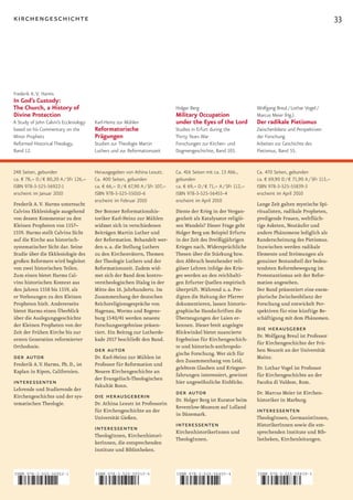 kirchengeschichte                                                                                                                                            33




Frederik A. V. Harms
In God’s Custody:
The Church, a History of                                                       Holger Berg                           Wolfgang Breul / Lothar Vogel /
Divine Protection                                                              Military Occupation                   Marcus Meier (Hg.)
A Study of John Calvin’s Ecclesiology   Karl-Heinz zur Mühlen                  under the Eyes of the Lord            Der radikale Pietismus
based on his Commentary on the          Reformatorische                        Studies in Erfurt during the          Zwischenbilanz und Perspektiven
Minor Prophets                          Prägungen                              Thirty Years War                      der Forschung
Reformed Historical Theology,           Studien zur Theologie Martin           Forschungen zur Kirchen- und          Arbeiten zur Geschichte des
Band 12.                                Luthers und zur Reformationszeit       Dogmengeschichte, Band 103.           Pietismus, Band 55.


248 Seiten, gebunden                    Herausgegeben von Athina Lexutt.       Ca. 416 Seiten mit ca. 13 Abb.,       Ca. 470 Seiten, gebunden
ca. € 78,– D / € 80,20 A / SFr 126,–    Ca. 400 Seiten, gebunden               gebunden                              ca. € 69,90 D / € 71,90 A / SFr 113,–
ISBN 978-3-525-56922-1                  ca. € 66,– D / € 67,90 A / SFr 107,–   ca. € 69,– D / € 71,– A / SFr 112,–   ISBN 978-3-525-55839-3
erscheint im Januar 2010                ISBN 978-3-525-55010-6                 ISBN 978-3-525-56455-4                erscheint im April 2010
                                        erscheint im Februar 2010              erscheint im April 2010
Frederik A. V. Harms untersucht                                                                                      Lange Zeit galten mystische Spi­
Calvins Ekklesiologie ausgehend         Der Bonner Reformationshis­            Diente der Krieg in der Vergan­       ritualisten, radikale Propheten,
von dessen Kommentar zu den             toriker Karl­Heinz zur Mühlen          genheit als Katalysator religiö­      predigende Frauen, weltflüch­
Kleinen Propheten von 1557–             widmet sich in verschiedenen           sen Wandels? Dieser Frage geht        tige Asketen, Neutäufer und
1559. Harms stellt Calvins Sicht        Beiträgen Martin Luther und            Holger Berg am Beispiel Erfurts       andere Phänomene lediglich als
auf die Kirche aus historisch­          der Reformation. Behandelt wer­        in der Zeit des Dreißigjährigen       Randerscheinung des Pietismus.
systematischer Sicht dar. Seine         den u. a. die Stellung Luthers         Krieges nach. Widersprüchliche        Inzwischen werden radikale
Studie über die Ekklesiologie des       zu den Kirchenvätern, Themen           Thesen über die Stärkung bzw.         Elemente und Strömungen als
großen Reformers wird begleitet         der Theologie Luthers und der          den Abbruch bestehender reli­         genuiner Bestandteil der bedeu­
von zwei historischen Teilen.           Reformationszeit. Zudem wid­           giöser Lehren infolge des Krie­       tendsten Reformbewegung im
Zum einen bietet Harms Cal­             met sich der Band dem kontro­          ges werden an den reichhalti­         Protestantismus seit der Refor­
vins historischen Kontext aus           verstheologischen Dialog in der        gen Erfurter Quellen empirisch        mation angesehen.
den	Jahren	1558	bis	1559,	als	          Mitte des 16. Jahrhunderts. Im         überprüft. Während u. a. Pre­         Der Band präsentiert eine exem­
er Vorlesungen zu den Kleinen           Zusammenhang der deutschen             digten die Haltung der Pfarrer        plarische Zwischenbilanz der
Propheten hielt. Andererseits           Reichsreligionsgespräche von           dokumentieren, lassen historio­       Forschung und entwickelt Per­
bietet Harms einen Überblick            Hagenau, Worms und Regens­             graphische Handschriften die          spektiven für eine künftige Be­
über die Auslegungsgeschichte           burg	1540/41	werden	neueste	           Überzeugungen der Laien er­           schäftigung mit dem Phänomen.
der Kleinen Propheten von der           Forschungsergebnisse präsen­           kennen. Dieser breit angelegte
Zeit der Frühen Kirche bis zur          tiert. Ein Beitrag zur Lutherde­       Blickwinkel bietet nuancierte
                                                                                                                     die herausgeber
                                                                                                                     Dr. Wolfgang Breul ist Professor
ersten Generation reformierter          kade	2017	beschließt	den	Band.         Ergebnisse für Kirchengeschich­
                                                                                                                     für Kirchengeschichte der Frü­
Orthodoxie.                                                                    te und historisch­anthropolo­
                                        der autor                              gische Forschung. Wer sich für
                                                                                                                     hen Neuzeit an der Universität
der autor                               Dr. Karl­Heinz zur Mühlen ist
                                                                               den Zusammenhang von Leid,
                                                                                                                     Mainz.
Frederik A. V. Harms, Ph.D., ist        Professor für Reformation und
                                                                               gelebtem Glauben und Kriegser­        Dr. Lothar Vogel ist Professor
Kaplan in Ripon, Californien.           Neuere Kirchengeschichte an
                                                                               fahrungen interessiert, gewinnt       für Kirchengeschichte an der
                                        der Evangelisch­Theologischen
interessenten                           Fakultät Bonn.
                                                                               hier ungewöhnliche Einblicke.         Facolta di Valdese, Rom.
Lehrende und Studierende der
Kirchengeschichte und der sys­          die herausgeberin                      der autor                             Dr. Marcus Meier ist Kirchen­
                                                                               Dr. Holger Berg ist Kurator beim      historiker in Marburg.
tematischen Theologie.                  Dr. Athina Lexutt ist Professorin
                                                                               Reventlow­Museum auf Lolland
                                        für Kirchengeschichte an der
                                                                               in Dänemark.
                                                                                                                     interessenten
                                        Universität Gießen.                                                          TheologInnen, GermanistInnen,
                                        interessenten                          interessenten                         HistorikerInnen sowie die ent­
                                                                               KirchenhistorikerInnen und            sprechenden Institute und Bib­
                                        TheologInnen, Kirchenhistori­
                                                                               TheologInnen.                         liotheken, Kirchenleitungen.
                                        kerInnen, die entsprechenden
                                        Institute und Bibliotheken.



ISBN 978-3-525-56922-1                  ISBN 978-3-525-55010-6                 ISBN 978-3-525-56455-4                ISBN 978-3-525-55839-3



9    783525 569221                      9    783525 550106                     9    783525 564554                    9    783525 558393
 