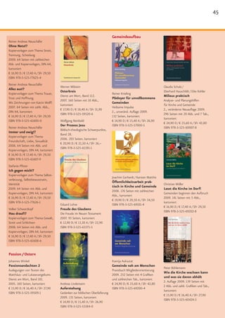 45


                                                                             Gemeindeaufbau
Reiner Andreas Neuschäfer
Ohne Netz!?
Kopiervorlagen zum Thema Streit,
Trennung, Scheidung
2009. 64 Seiten mit zahlreichen
Abb. und Kopiervorlagen, DIN A4,
kartoniert
€ 16,90 D / € 17,40 A / SFr 29,50
ISBN 978-3-525-77625-4
Reiner Andreas Neuschäfer
                                     Werner Milstein                                                              Claudia Schulz /
Alles aus!?
                                     Osterkreis                                                                   Eberhard Hauschildt / Eike Kohler
Kopiervorlagen zum Thema Trauer,                                             Reiner Knieling
                                     Dienst am Wort, Band 112.                                                    Milieus praktisch
Trost und Hoffnung.                                                          Plädoyer für unvollkommene
                                     2007. 160 Seiten mit 10 Abb.,                                                Analyse- und Planungshilfen
Mit Zeichnungen von Katrin Wolff.                                            Gemeinden
                                     kartoniert                                                                   für Kirche und Gemeinde
2007. 64 Seiten mit zahlr. Abb.,                                             Heilsame Impulse
                                     € 17,90 D / € 18,40 A / SFr 31,90                                            2., veränderte Neuauflage 2009.
DIN A4, kartoniert                                                           2., unveränd. Auflage 2009.
                                     ISBN 978-3-525-59520-6                                                       296 Seiten mit 20 Abb. und 7 Tab.,
€ 16,90 D / € 17,40 A / SFr 29,50                                            132 Seiten, kartoniert
                                                                                                                  kartoniert
ISBN 978-3-525-61600-0               Wolfgang Reinbold                       € 14,90 D / € 15,40 A / SFr 26,90
                                                                                                                  € 24,90 D / € 25,60 A / SFr 42,80
                                     Der Prozess Jesu                        ISBN 978-3-525-57000-5
Reiner Andreas Neuschäfer                                                                                         ISBN 978-3-525-60007-8
                                     Biblisch-theologische Schwerpunkte,
Immer und ewig!?
                                     Band 28.
Kopiervorlagen zum Thema
                                     2006. 203 Seiten, kartoniert
Freundschaft, Liebe, Sexualität
                                     € 20,90 D / € 21,50 A / SFr 36,–
2008. 64 Seiten mit Abb. und
                                     ISBN 978-3-525-61591-1
Kopiervorlagen, DIN A4, kartoniert
€ 16,90 D / € 17,40 A / SFr 29,50
ISBN 978-3-525-61607-9
Stefanie Pfister
Ich gegen mich!?
Kopiervorlagen zum Thema Selbst-
                                                                             Joachim Gerhardt / Karsten Matthis
verletzung, Selbstbewusstsein,
                                                                             Öffentlichkeitsarbeit prak-
Identität                                                                                                         Christian Möller
                                                                             tisch in Kirche und Gemeinde
2009. 64 Seiten mit Abb. und                                                                                      Lasst die Kirche im Dorf!
                                                                             2008. 176 Seiten mit zahlreichen
Kopiervorlagen, DIN A4, kartoniert                                                                                Gemeinden beginnen den Aufbruch
                                                                             Abb., kartoniert
€ 16,90 D / € 17,40 A / SFr 29,50                                                                                 2009. 141 Seiten mit 5 Abb.,
                                                                             € 19,90 D / € 20,50 A / SFr 34,50
ISBN 978-3-525-77626-1                                                                                            kartoniert
                                     Eduard Lohse                            ISBN 978-3-525-69101-4
                                                                                                                  € 16,90 D / € 17,40 A / SFr 29,50
Volker Schwarzkopf                   Freude des Glaubens
                                                                                                                  ISBN 978-3-525-69202-8
Hau drauf!?                          Die Freude im Neuen Testament
Kopiervorlagen zum Thema Gewalt,     2007. 93 Seiten, kartoniert
Streit und Schlichten                € 12,90 D / € 13,30 A / SFr 22,90
2008. 64 Seiten mit Abb. und         ISBN 978-3-525-63375-5
Kopiervorlagen, DIN A4, kartoniert
€ 16,90 D / € 17,40 A / SFr 29,50
ISBN 978-3-525-61608-6


Passion / Ostern
Johannes Winkel                                                              Ksenija Auksutat
Passionsandachten 2                                                          Gemeinde nah am Menschen
                                                                                                                  Peter Böhlemann
Auslegungen von Texten des                                                   Praxisbuch Mitgliederorientierung
                                                                                                                  Wie die Kirche wachsen kann
Matthäus- und Lukasevangeliums                                               2009. 252 Seiten mit 4 Grafiken
                                                                                                                  und was sie davon abhält
Dienst am Wort, Band 101.                                                    und zahlreichen Tab., kartoniert
                                                                                                                  2. Auflage 2009. 139 Seiten mit
2005. 160 Seiten, kartoniert         Andreas Lindemann                       € 24,90 D / € 25,60 A / SFr 42,80
                                                                                                                  2 Abb. und zahlr. Grafiken und Tab.,
€ 15,90 D / € 16,40 A / SFr 27,90    Auferstehung                            ISBN 978-3-525-69200-4
                                                                                                                  kartoniert
ISBN 978-3-525-59509-1               Gedanken zur biblischen Überlieferung
                                                                                                                  € 15,90 D / € 16,40 A / SFr 27,90
                                     2009. 135 Seiten, kartoniert
                                                                                                                  ISBN 978-3-525-60424-3
                                     € 14,90 D / € 15,40 A / SFr 26,90
                                     ISBN 978-3-525-53384-0
 