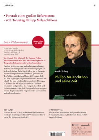 jubiläum                                                                                                                   3


•	Portrait	eines	großen	Reformators
•	450.	Todestag	Philipp	Melanchthons




Auch in UTB:forum angezeigt             Melanchthon-
                                         Jahr 2010

Ca. 176 Seiten, gebunden
ca. € 17,90 D / € 18,40 A / SFr 31,90
ISBN 978-3-525-55006-9 (S)
erscheint im Januar 2010

Am 19. April 2010 jährt sich der Todestag Philipp
Melanchthons zum 450. Mal. Melanchthon gehörte zu
den großen Reformatoren der ersten Generation.
Wenigen ist bekannt, dass Melanchthon entscheiden­
de Fäden im Hintergrund der Reformation gezogen hat.
Anders als Luther, Zwingli und Calvin hat er die ganze
Reformationsgeschichte miterlebt und ­gestaltet, von
den Anfängen mit Luthers Thesen 1517 bis zum Ende
mit dem Augsburger Religionsfrieden 1555. Melanchthon
schrieb das erste Lehrbuch für evangelische Theologie,
er verfasste das wichtigste evangelische Glaubens­
bekenntnis und gestaltete das evangelische Schul­ und
Universitätswesen. Martin H. Jung macht in seiner span­
nenden Biografie mit dem vergleichsweise unbekannten
Melanchthon bekannt.




der autor                                                 interessenten
Dr. theol. Martin H. Jung ist Professor für Historische   PfarrerInnen, VikarInnen, ReligionslehrerInnen,
Theologie, Kirchengeschichte und Ökumenische Theolo­      GeschichtslehrerInnen, Studierende dieser Fächer,
gie an der Universität Osnabrück.                         Gemeindeglieder.




                                                                                       Auch als E-Book u. a. über
                                                                                       ciando und KNV
                                                          ISBN 978-3-525-55006-9
                                                                                       € 14,40 D / € 14,90 A / SFr 25,50
                                                                                       ISBN 978-3-647-55006-0

                                                          9   783525 550069
 